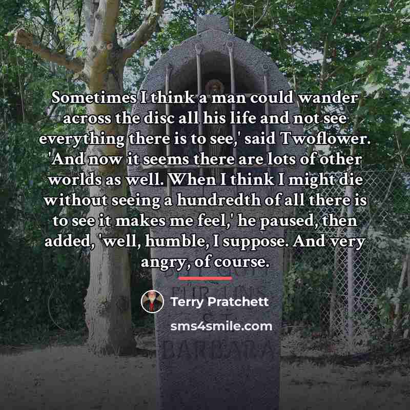 “Sometimes I think a man could wander across the disc…” quote by Terry Pratchett