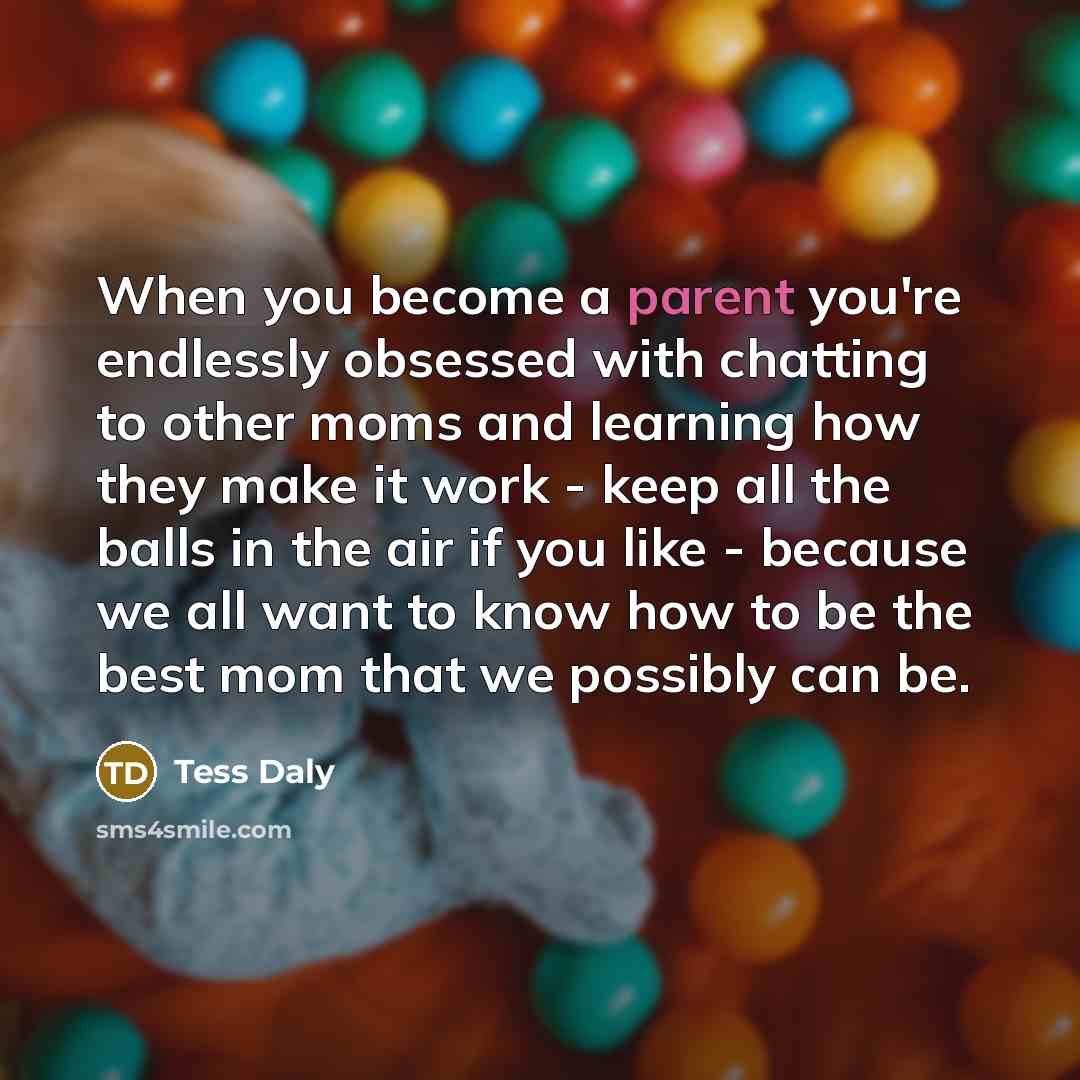 “When you become a parent you're endlessly obsessed with chatting…” quote by Tess Daly
