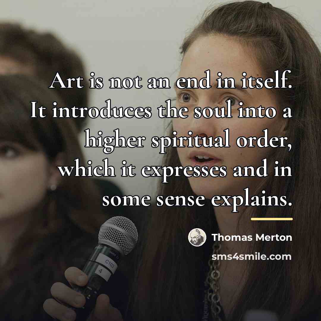 “Art is not an end in itself. It introduces the…” quote by Thomas Merton