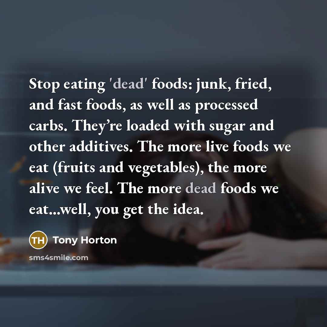 “Stop eating 'dead' foods: junk, fried, and fast foods, as…” quote by Tony Horton
