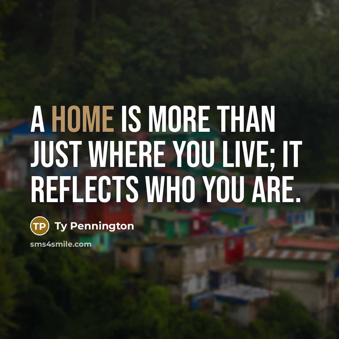 “A home is more than just where you live; it…” quote by Ty Pennington