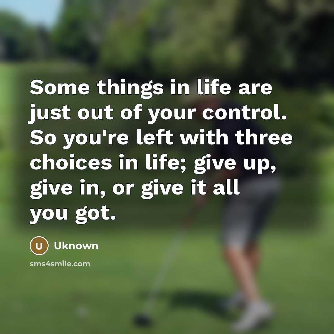 “Some things in life are just out of your control.…” quote by Uknown