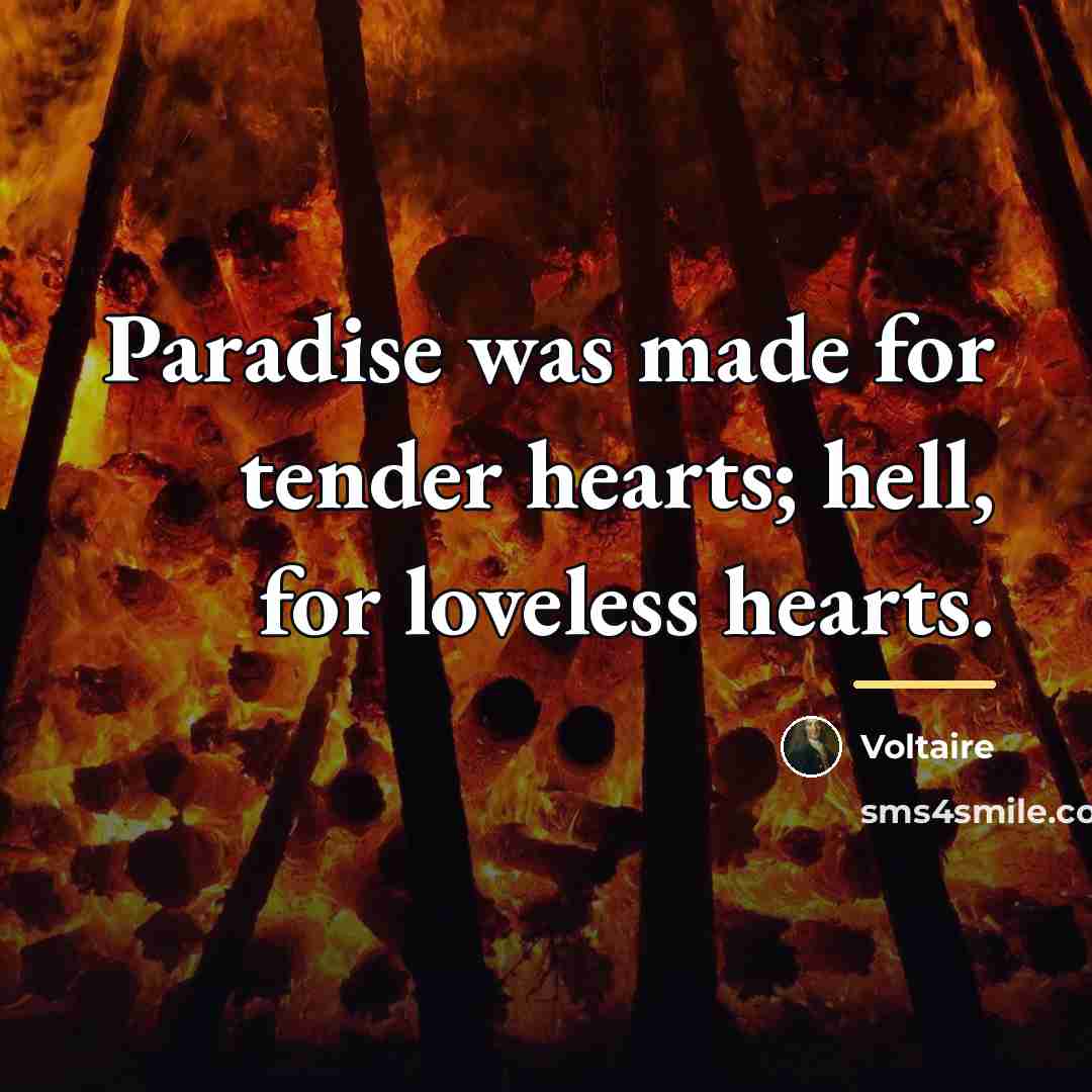 “Paradise was made for tender hearts; hell, for loveless hearts.…” quote by Voltaire