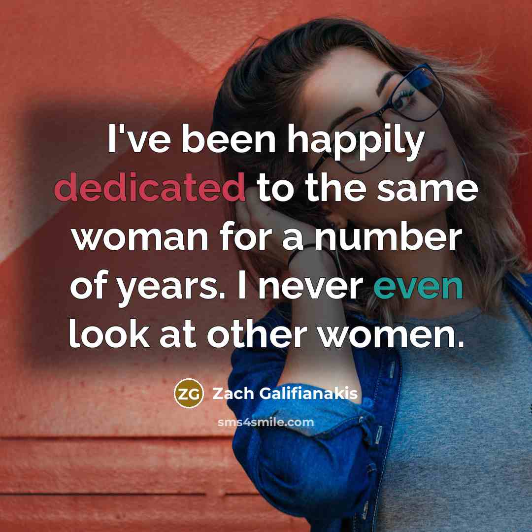 “I've been happily dedicated to the same woman for a…” quote by Zach Galifianakis