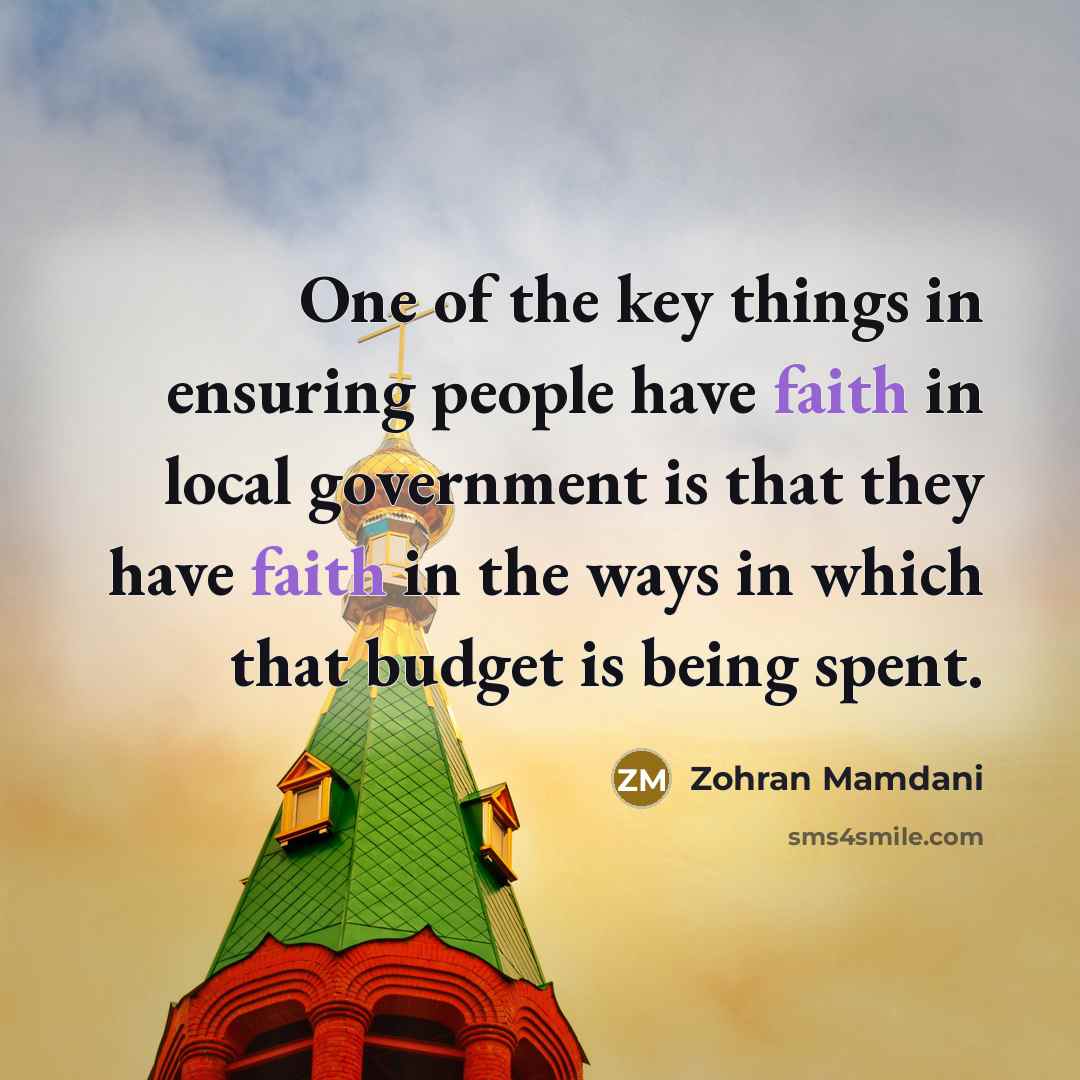 “One of the key things in ensuring people have faith…” quote by Zohran Mamdani