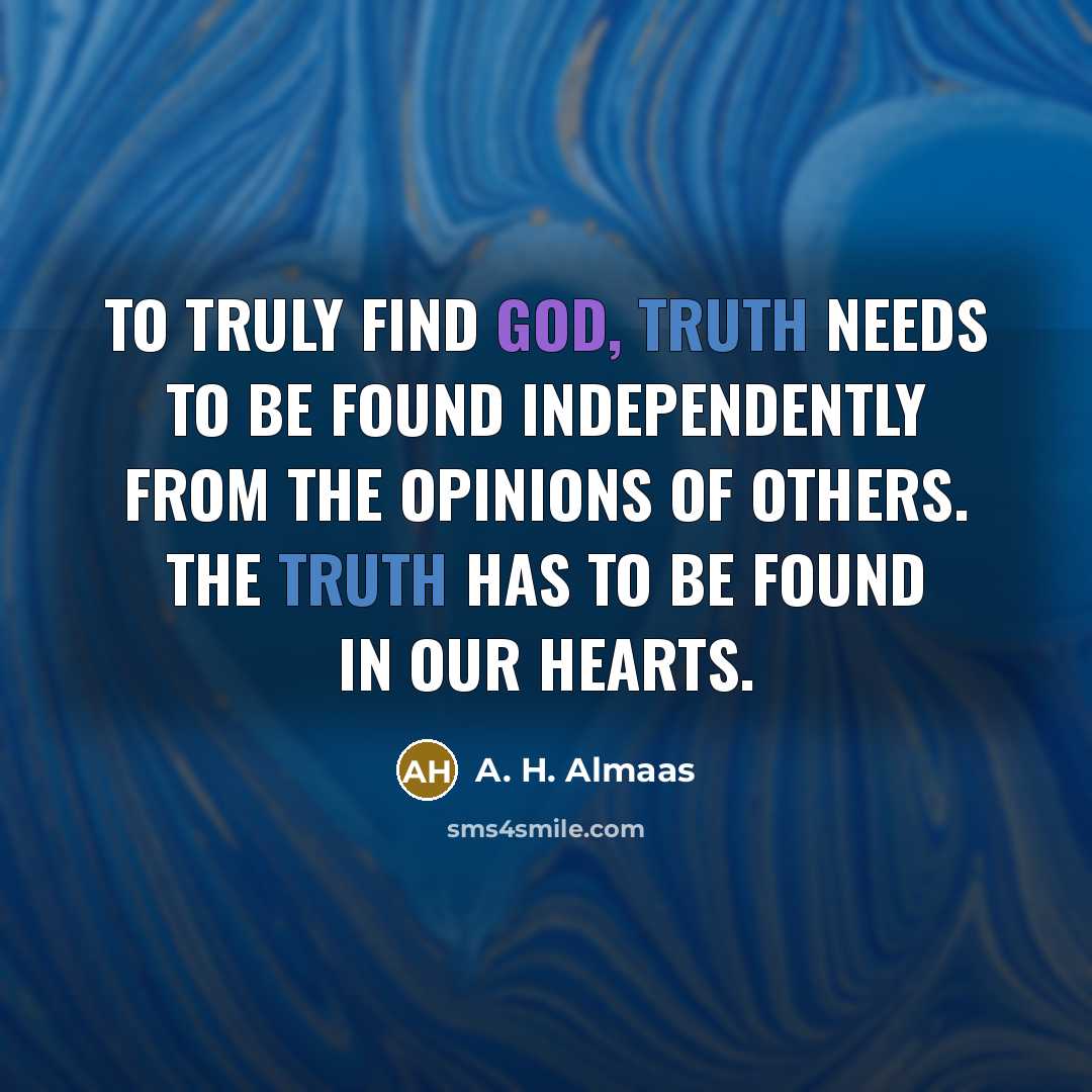 “To truly find God, truth needs to be found independently…” quote by A. H. Almaas