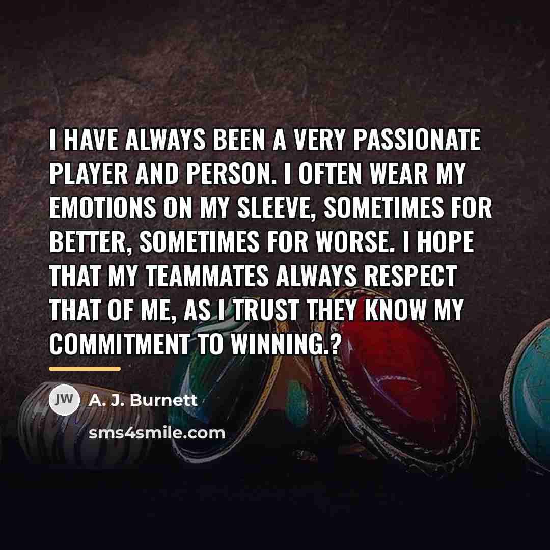“I have always been a very passionate player and person.…” quote by A. J. Burnett