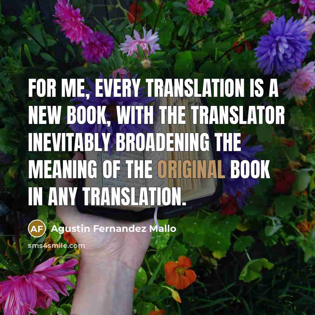 “For me, every translation is a new book, with the…” quote by Agustin Fernandez Mallo