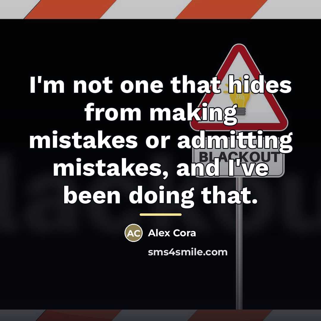 “I'm not one that hides from making mistakes or admitting…” quote by Alex Cora