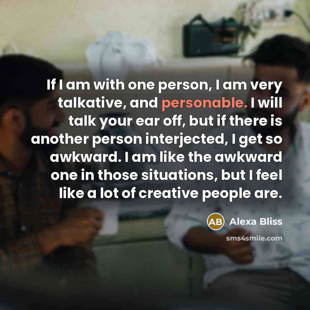 “If I am with one person, I am very talkative,…” quote by Alexa Bliss