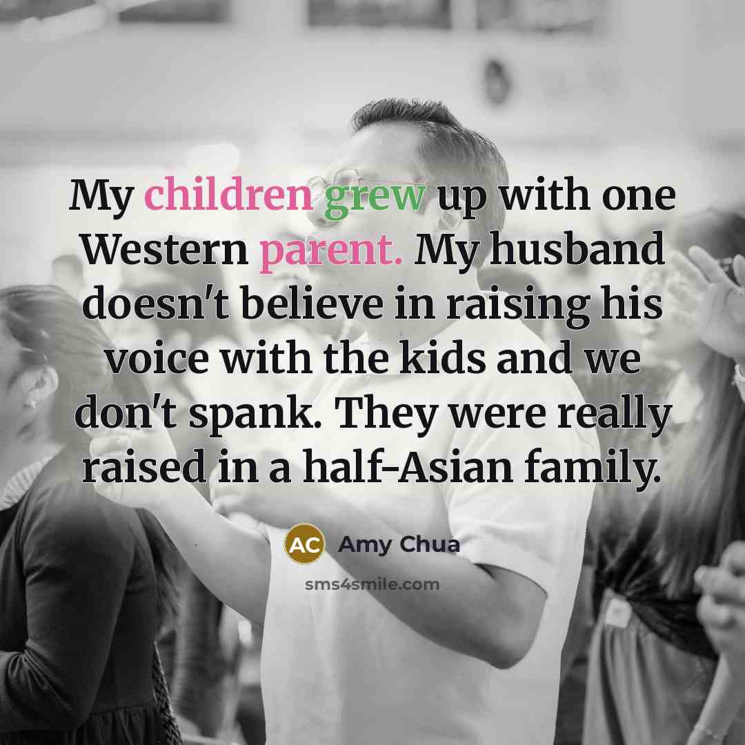“My children grew up with one Western parent. My husband…” quote by Amy Chua