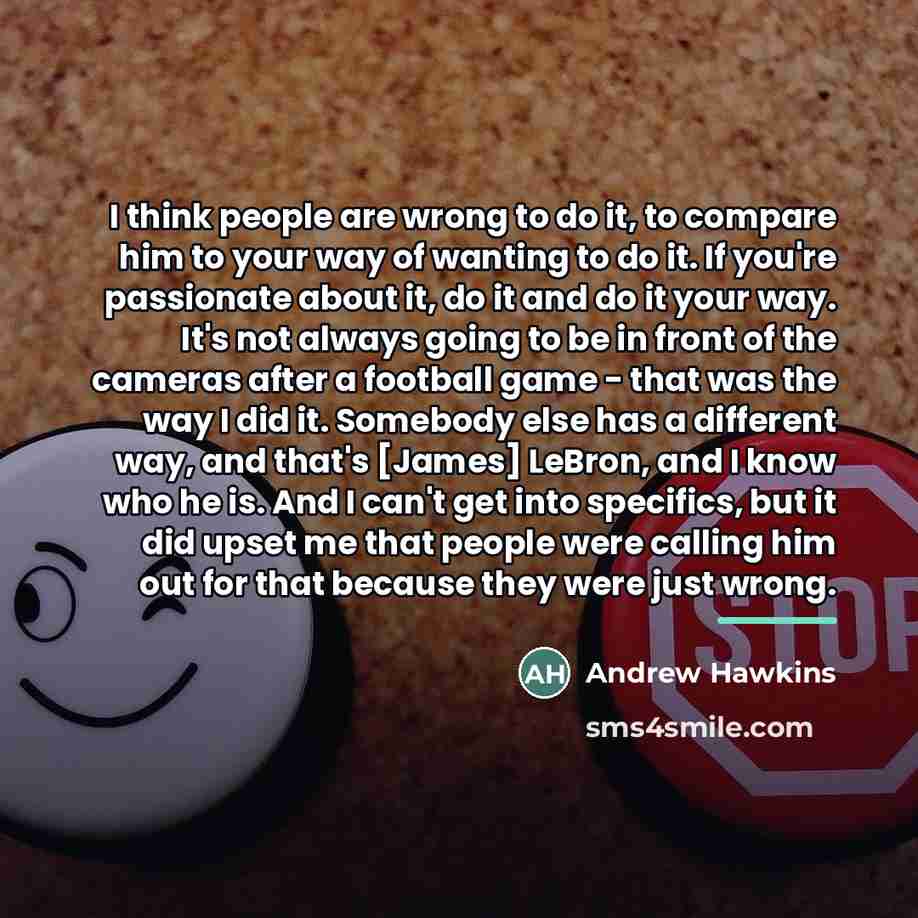 “I think people are wrong to do it, to compare…” quote by Andrew Hawkins