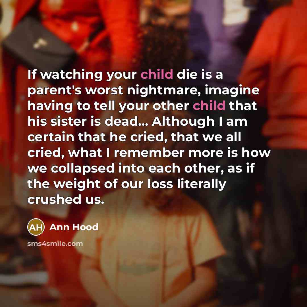 “If watching your child die is a parent's worst nightmare,…” quote by Ann Hood