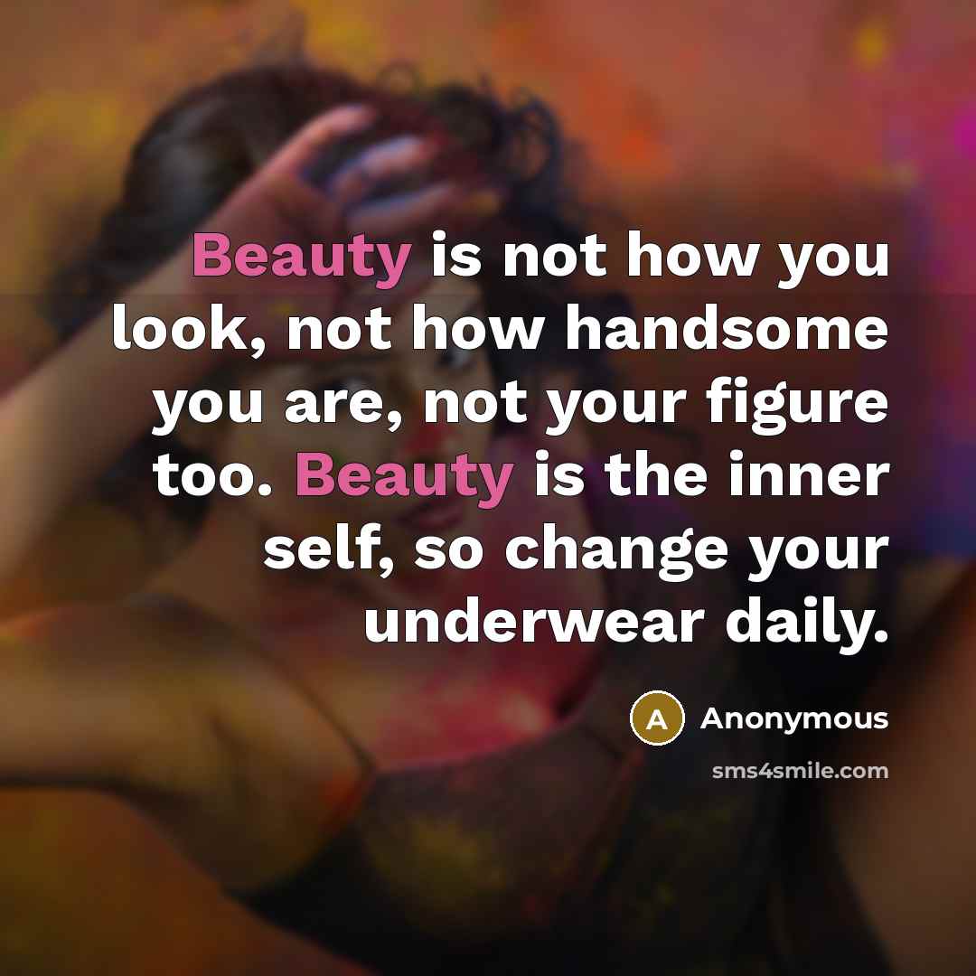 “Beauty is not how you look, not how handsome you…” quote by Anonymous