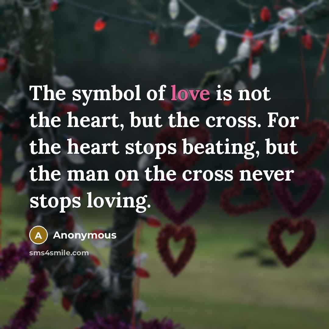 “The symbol of love is not the heart, but the…” quote by Anonymous