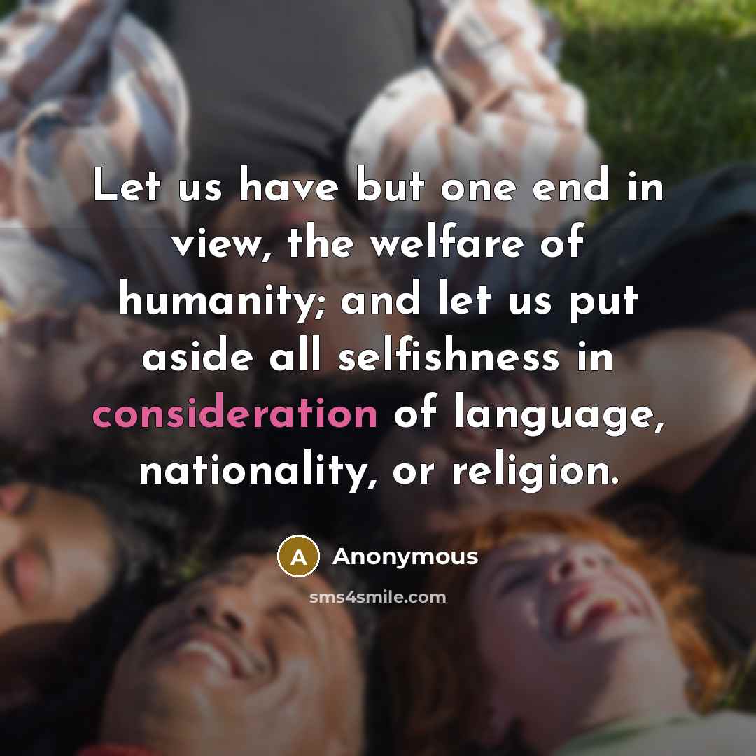 “Let us have but one end in view, the welfare…” quote by Anonymous
