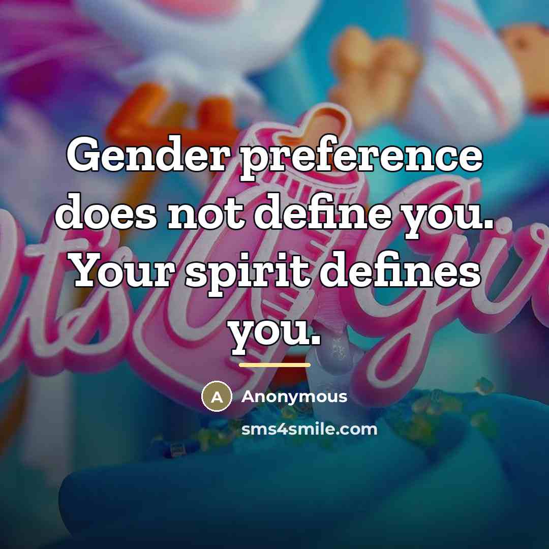 “Gender preference does not define you. Your spirit defines you.…” quote by Anonymous