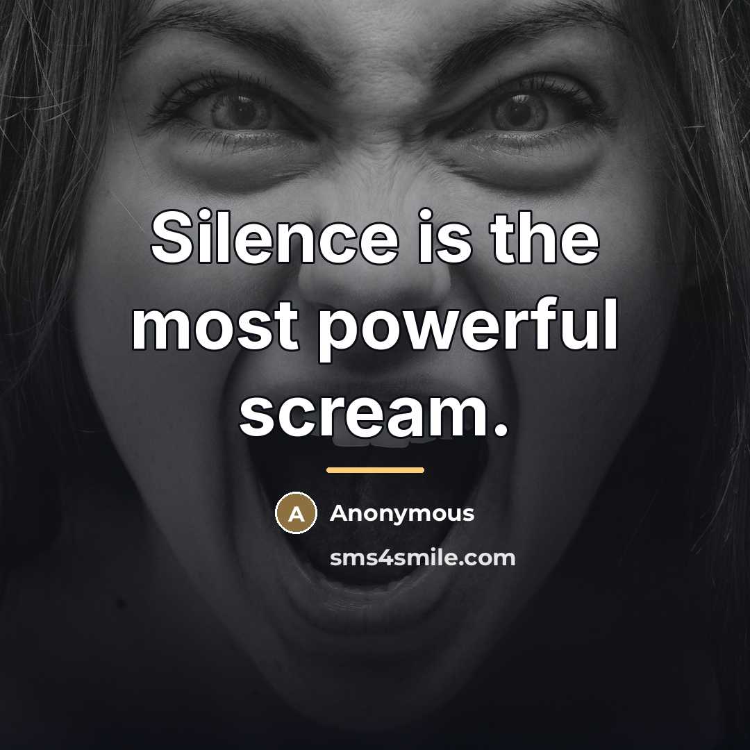 “Silence is the most powerful scream.…” quote by Anonymous
