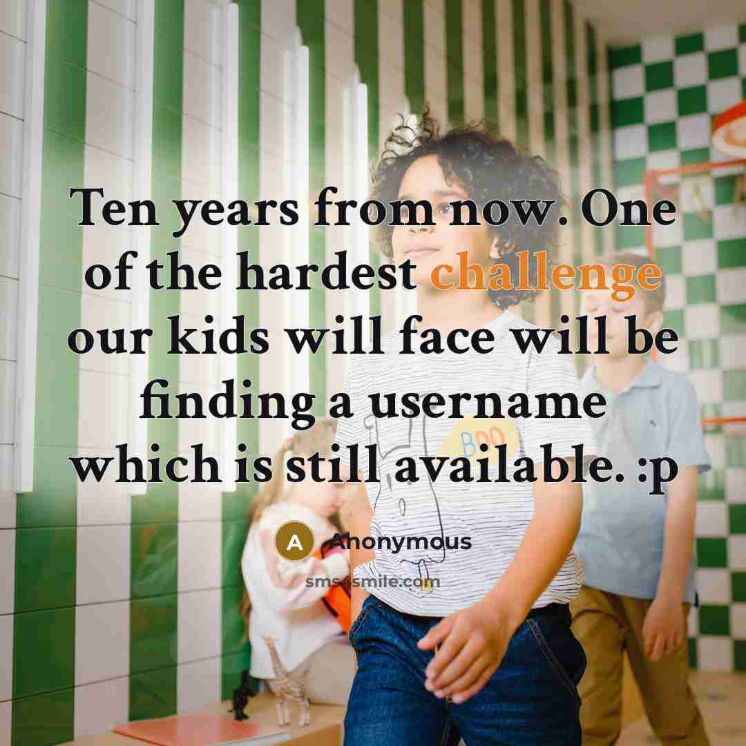 “Ten years from now. One of the hardest challenge our…” quote by Anonymous
