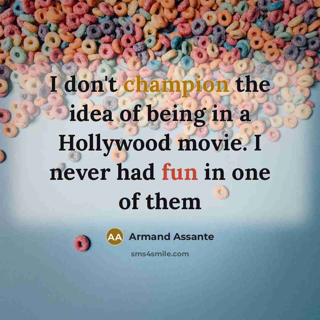 “I don't champion the idea of being in a Hollywood…” quote by Armand Assante