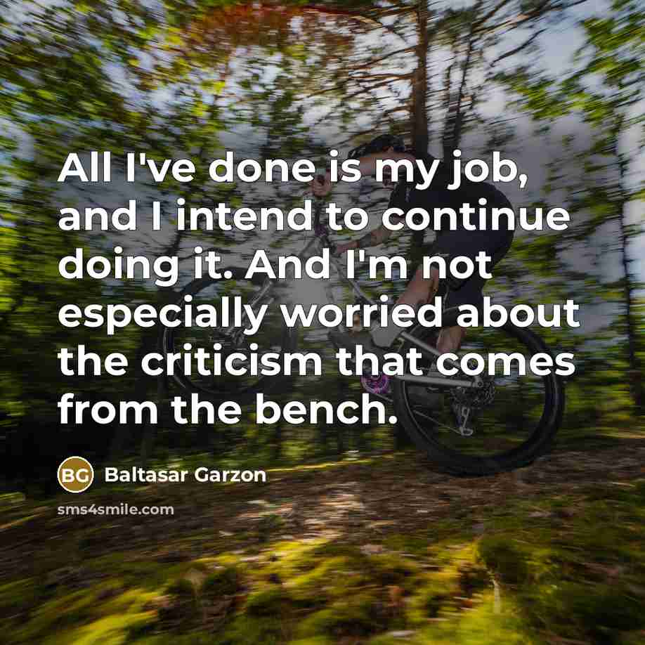 “All I've done is my job, and I intend to…” quote by Baltasar Garzon