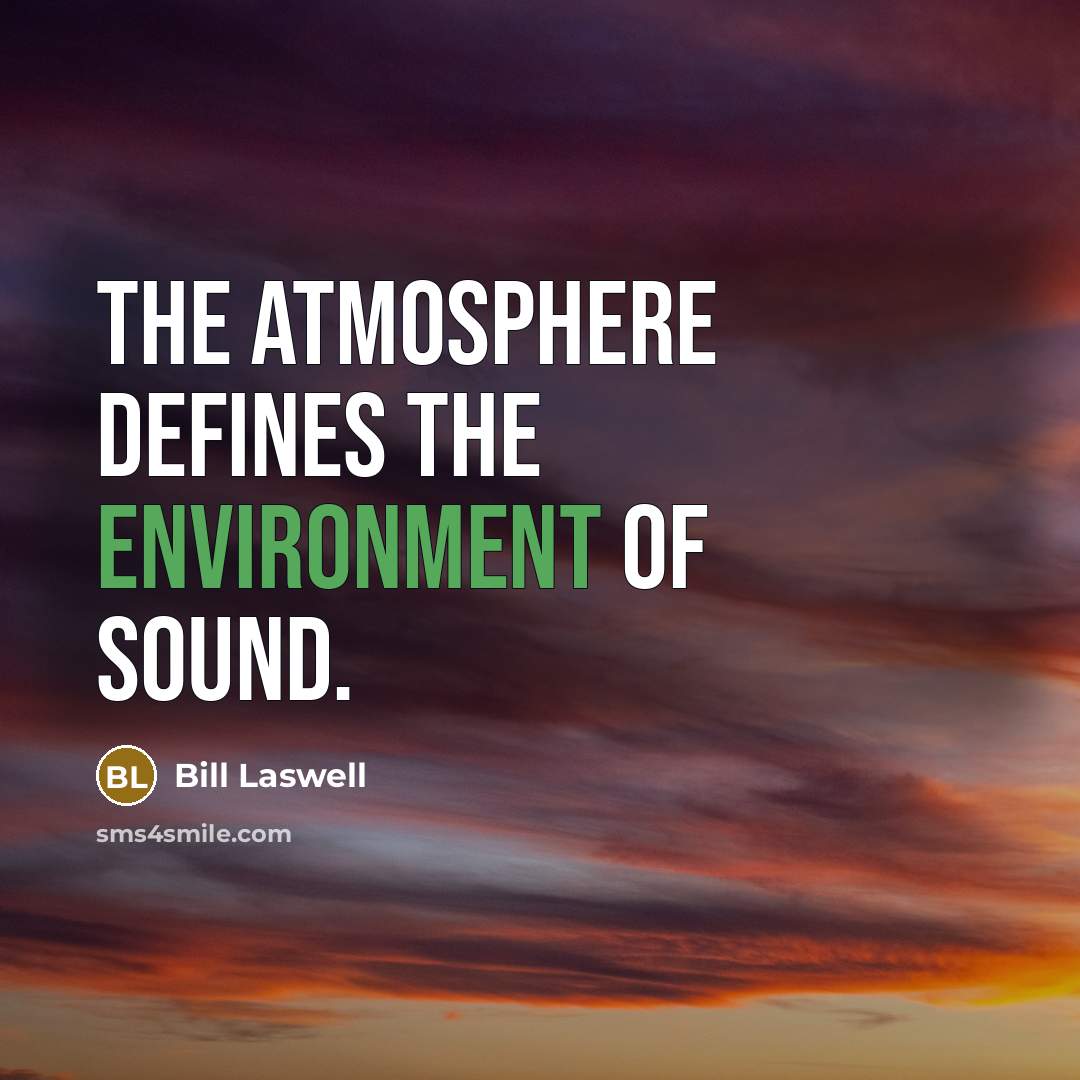 “The atmosphere defines the environment of sound.…” quote by Bill Laswell