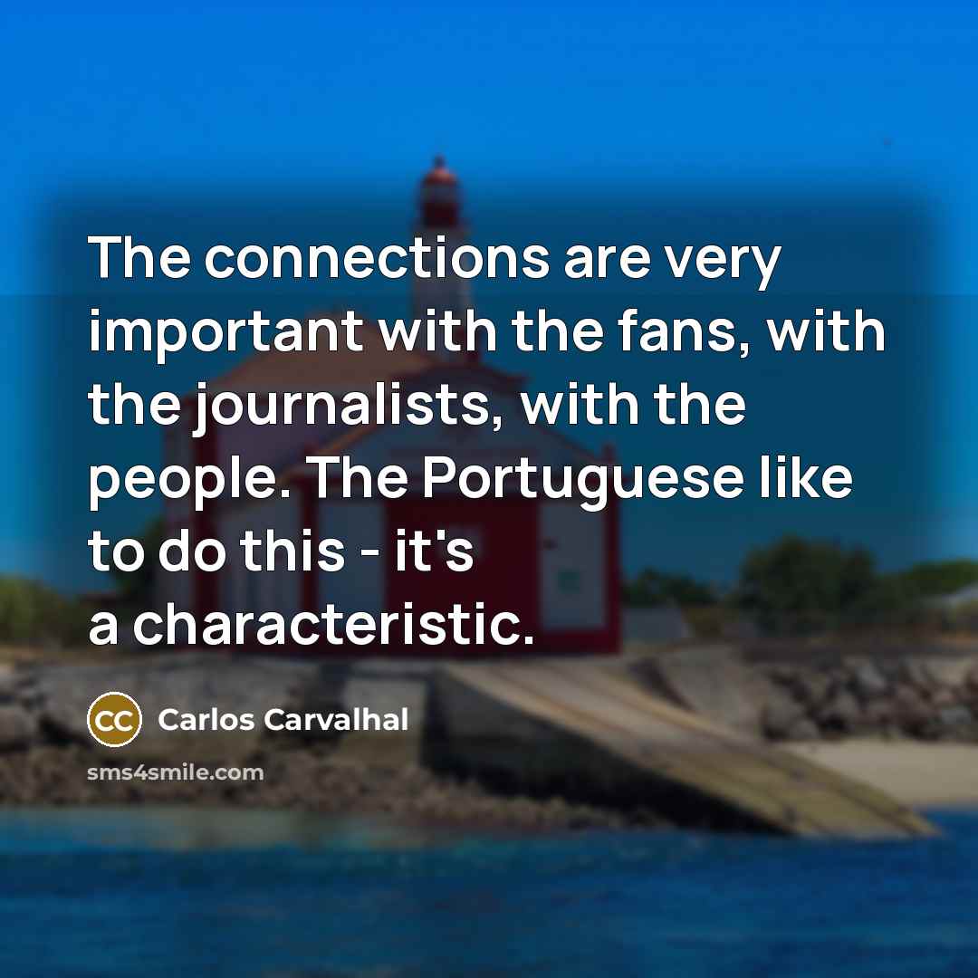 “The connections are very important with the fans, with the…” quote by Carlos Carvalhal