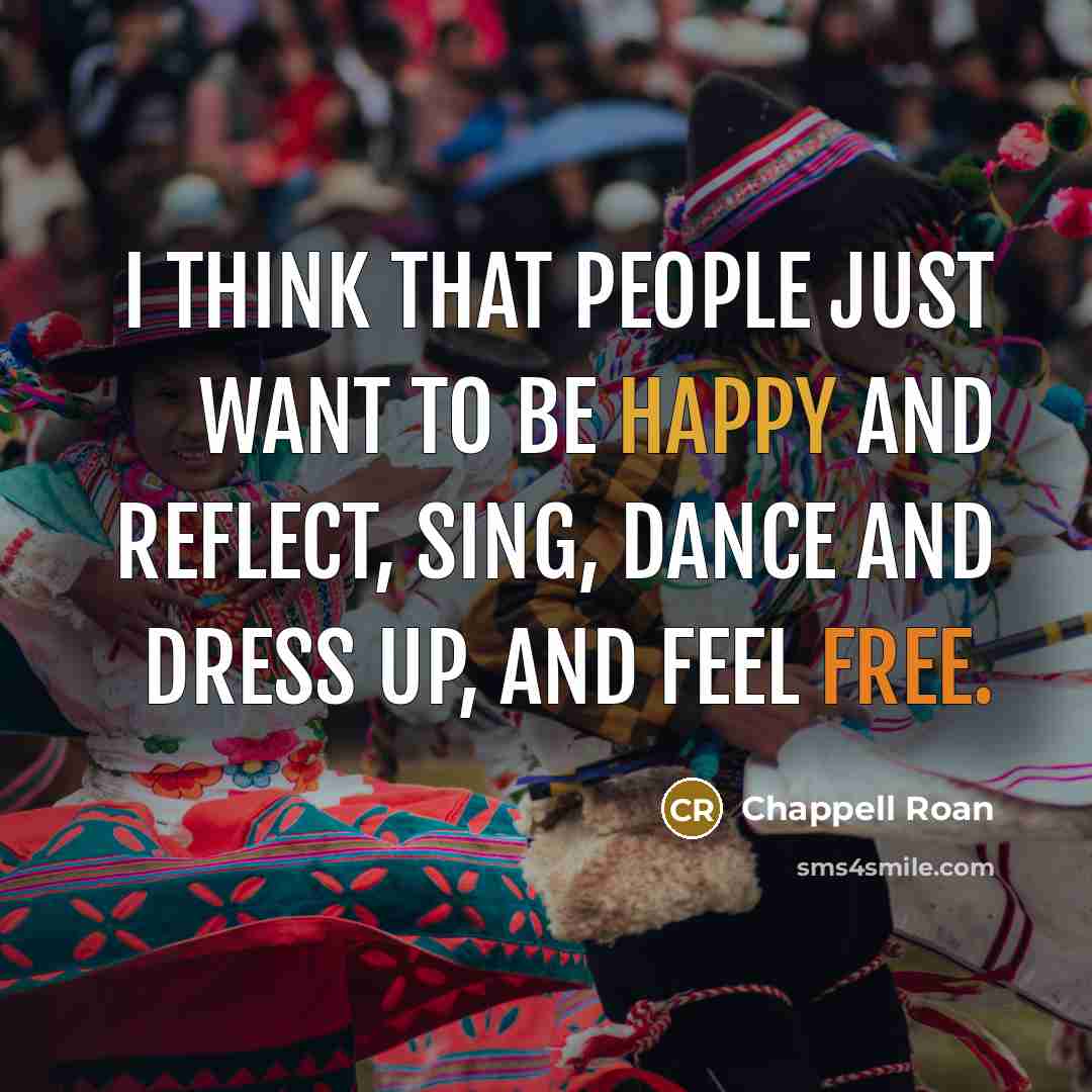 “I think that people just want to be happy and…” quote by Chappell Roan