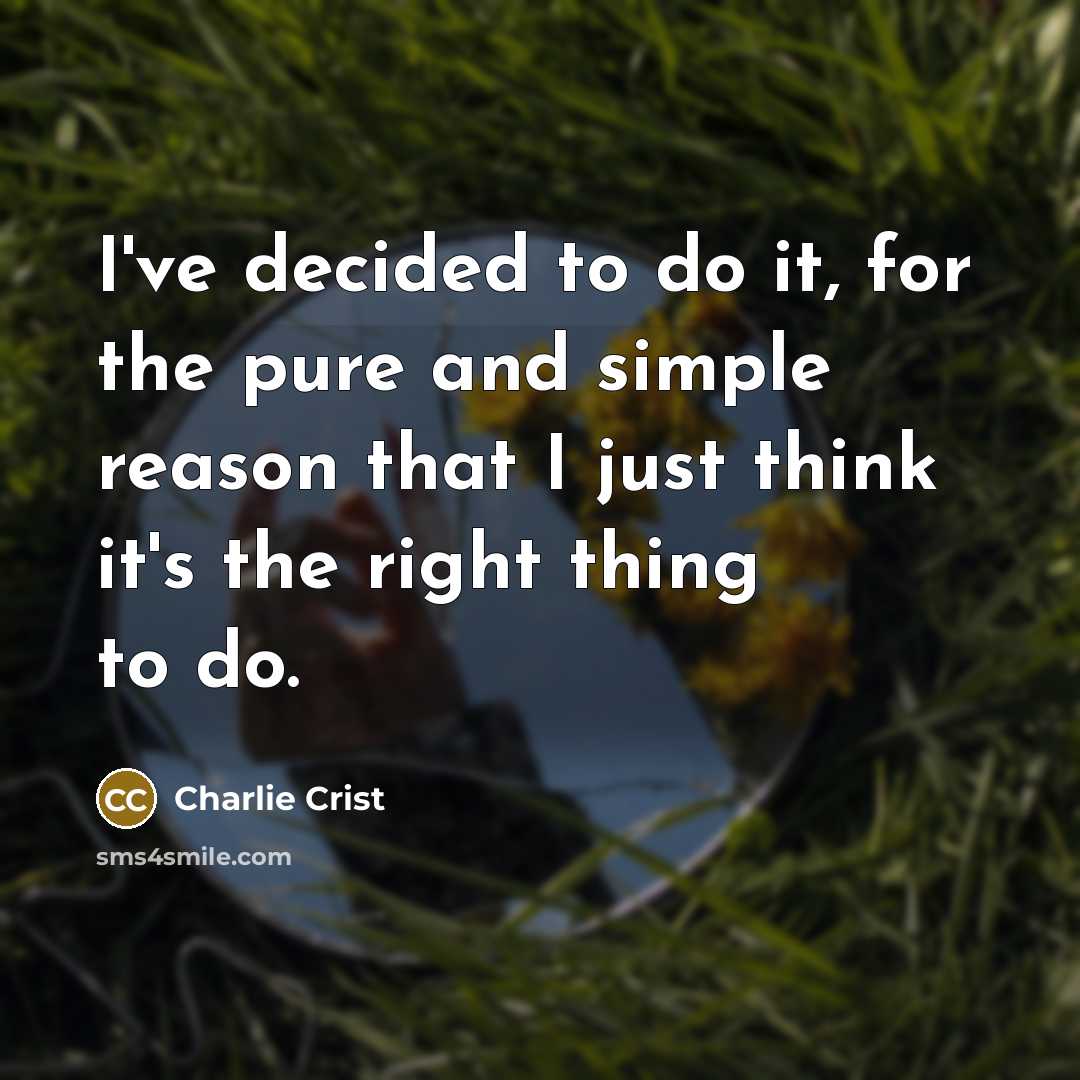 “I've decided to do it, for the pure and simple…” quote by Charlie Crist
