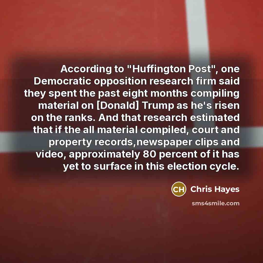 “According to "Huffington Post", one Democratic opposition research firm said…” quote by Chris Hayes