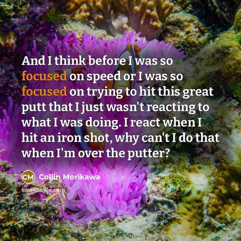 “And I think before I was so focused on speed…” quote by Collin Morikawa