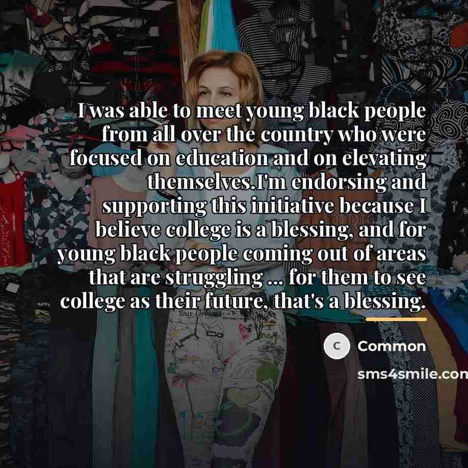 “I was able to meet young black people from all…” quote by Common