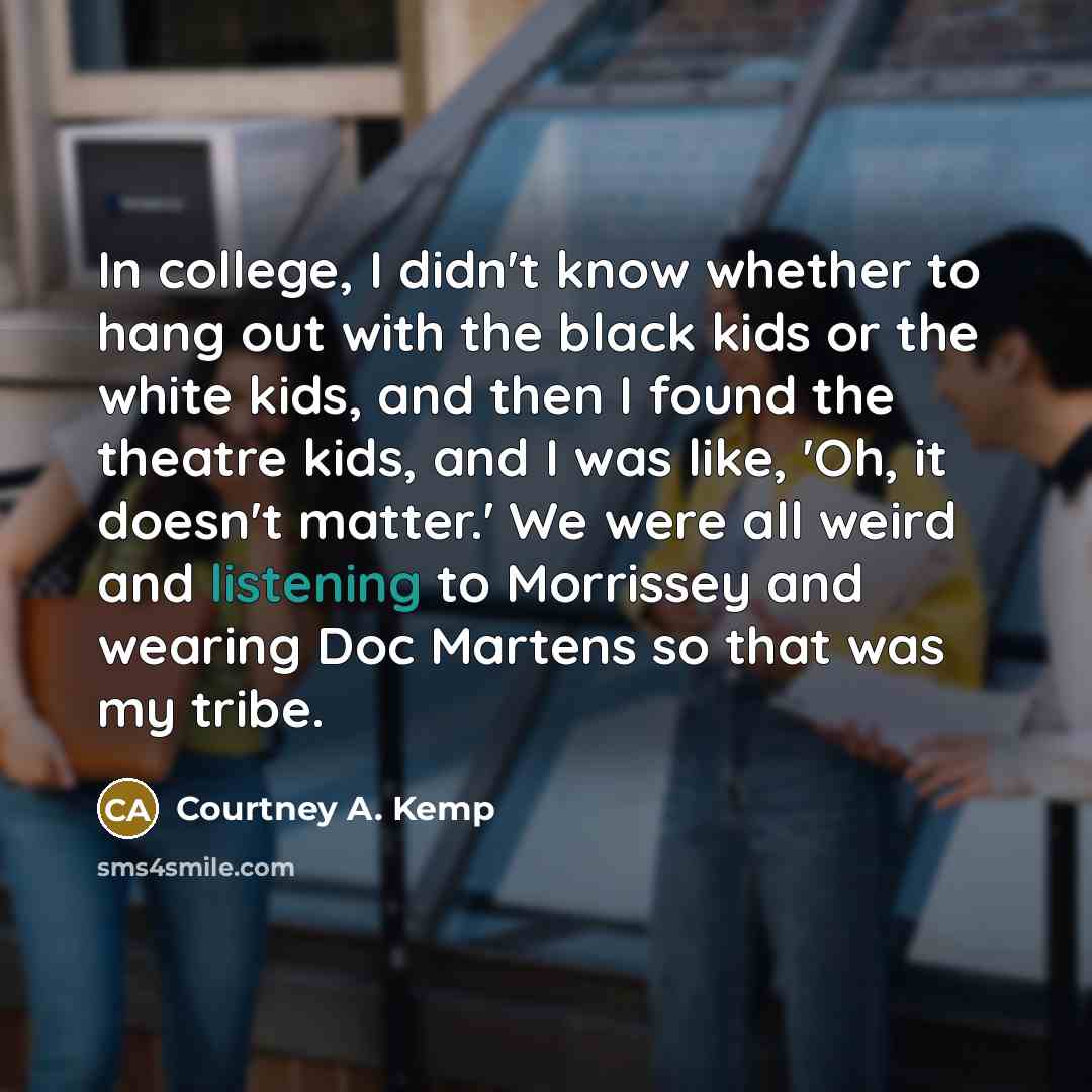 “In college, I didn't know whether to hang out with…” quote by Courtney A. Kemp