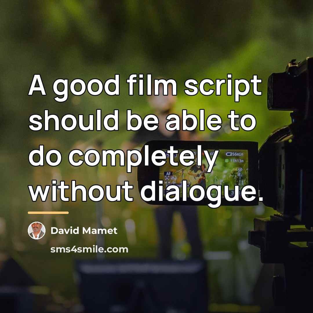 “A good film script should be able to do completely…” quote by David Mamet