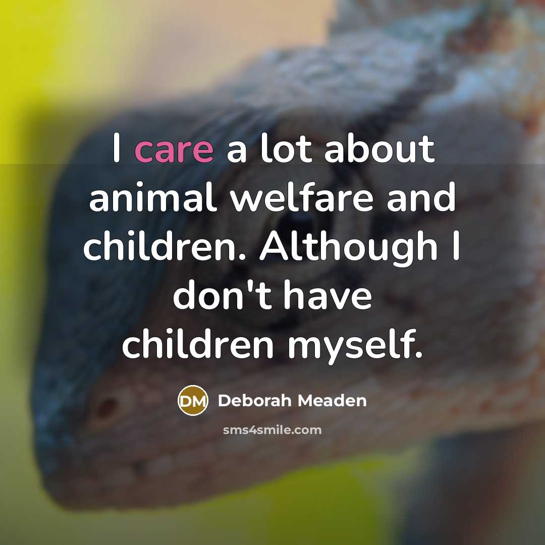 “I care a lot about animal welfare and children. Although…” quote by Deborah Meaden