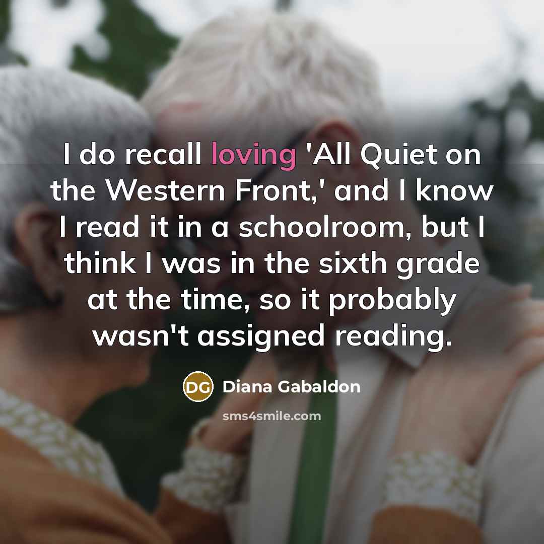 “I do recall loving 'All Quiet on the Western Front,'…” quote by Diana Gabaldon
