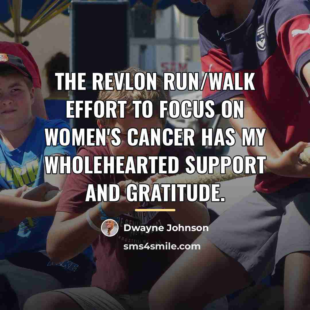 “The Revlon Run/Walk effort to focus on women's cancer has…” quote by Dwayne Johnson