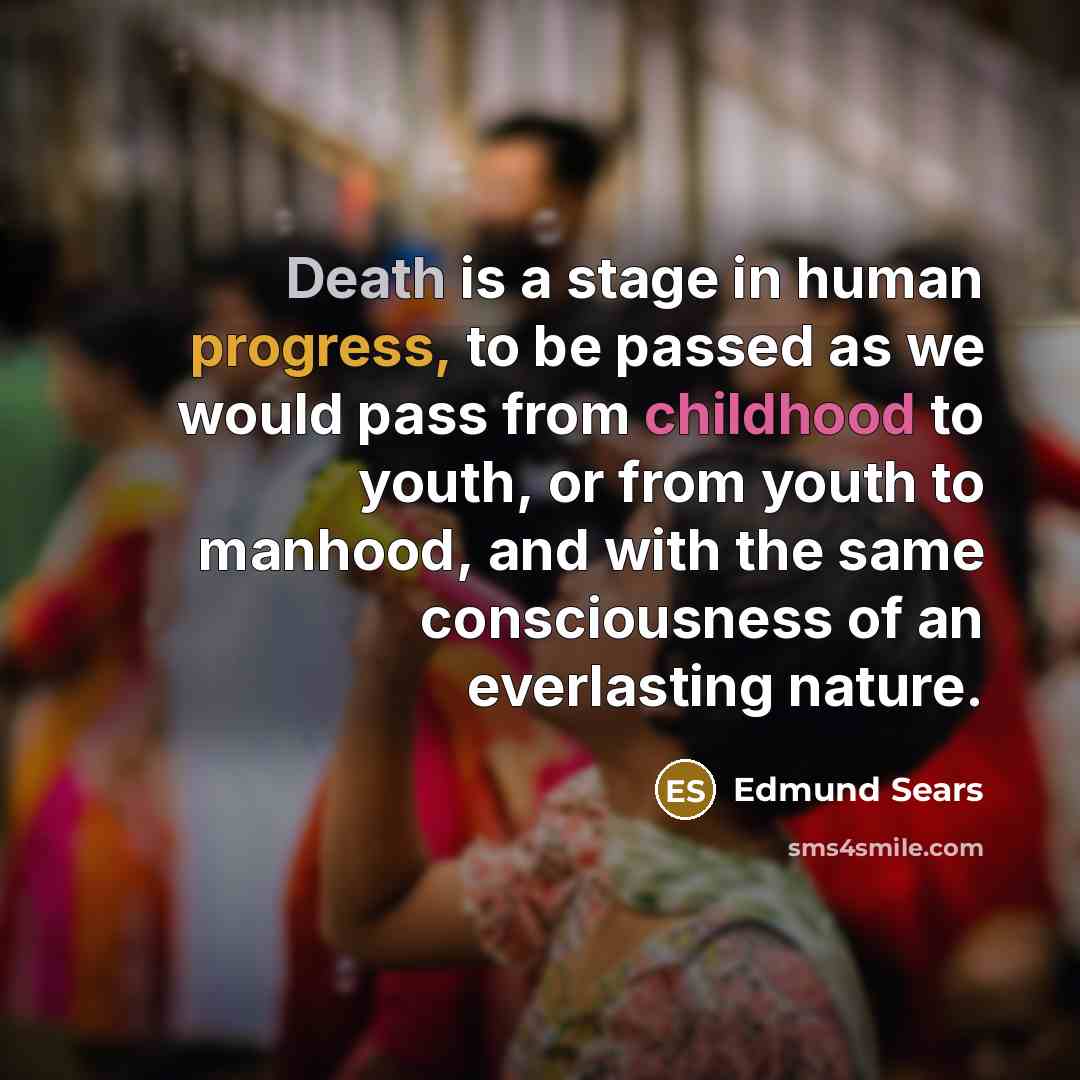 “Death is a stage in human progress, to be passed…” quote by Edmund Sears