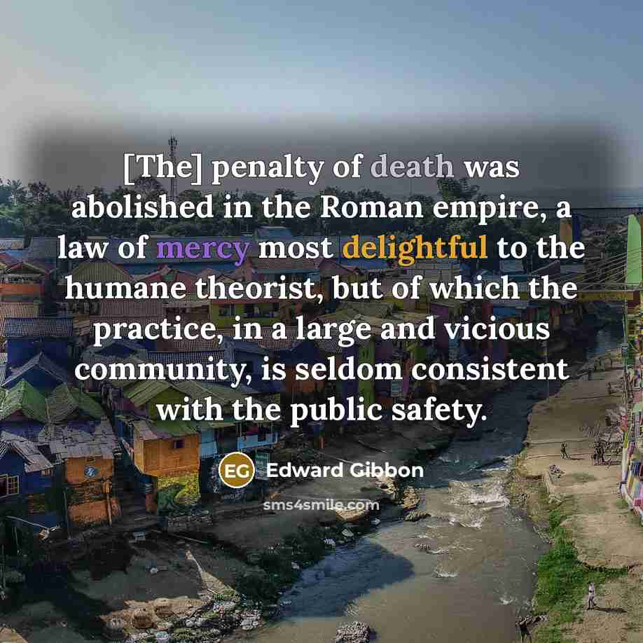 “[The] penalty of death was abolished in the Roman empire,…” quote by Edward Gibbon