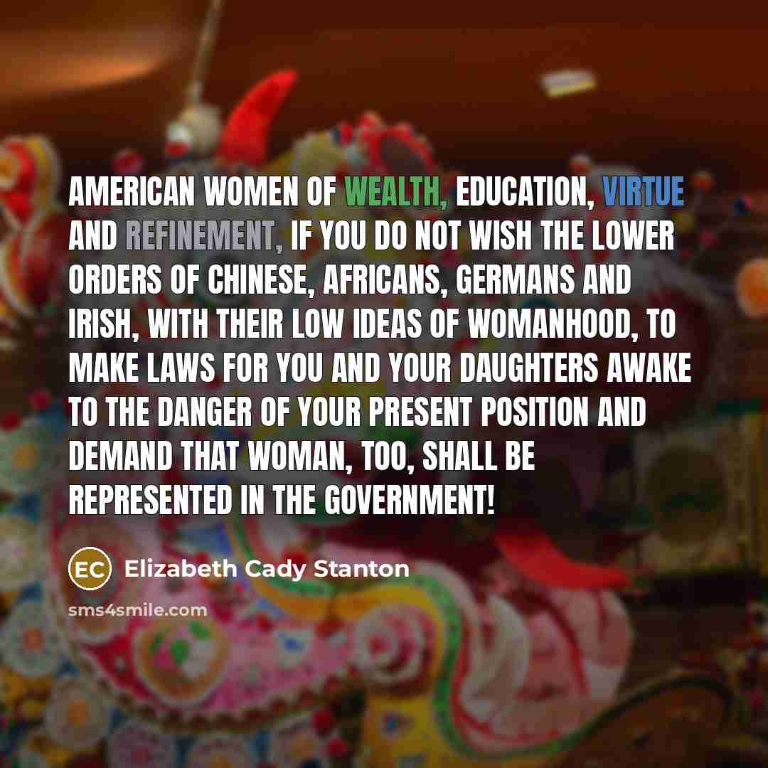 “American women of wealth, education, virtue and refinement, if you…” quote by Elizabeth Cady Stanton