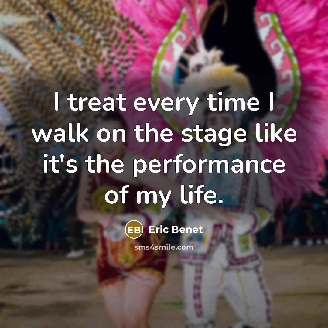 “I treat every time I walk on the stage like…” quote by Eric Benet