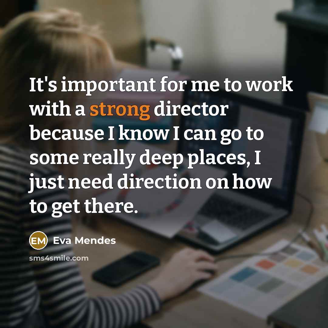 “It's important for me to work with a strong director…” quote by Eva Mendes