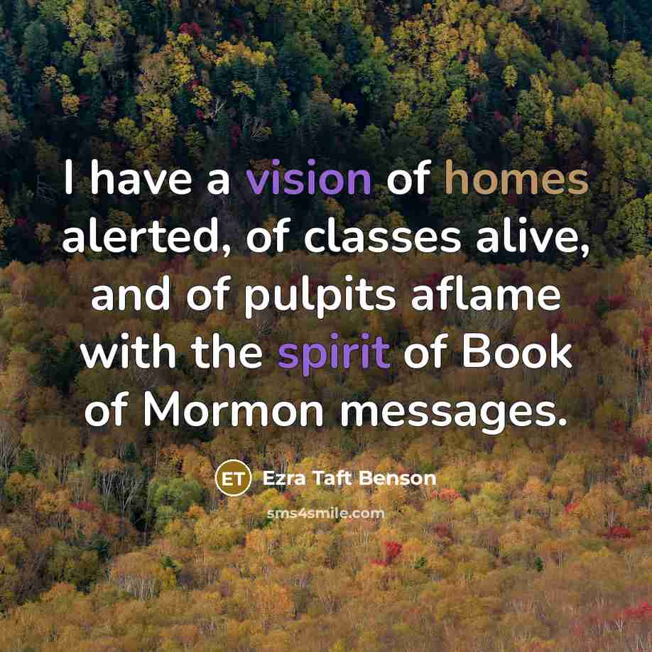 “I have a vision of homes alerted, of classes alive,…” quote by Ezra Taft Benson
