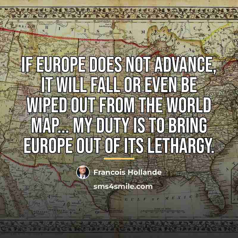 “If Europe does not advance, it will fall or even…” quote by Francois Hollande