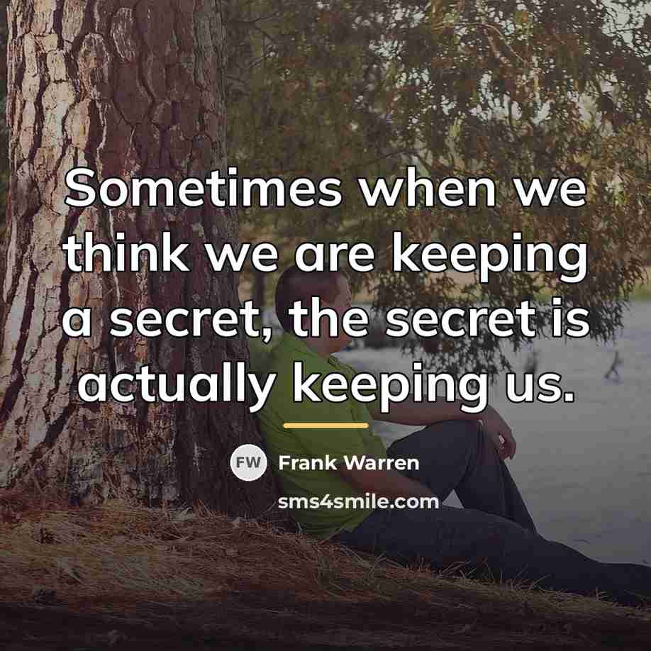 “Sometimes when we think we are keeping a secret, the…” quote by Frank Warren