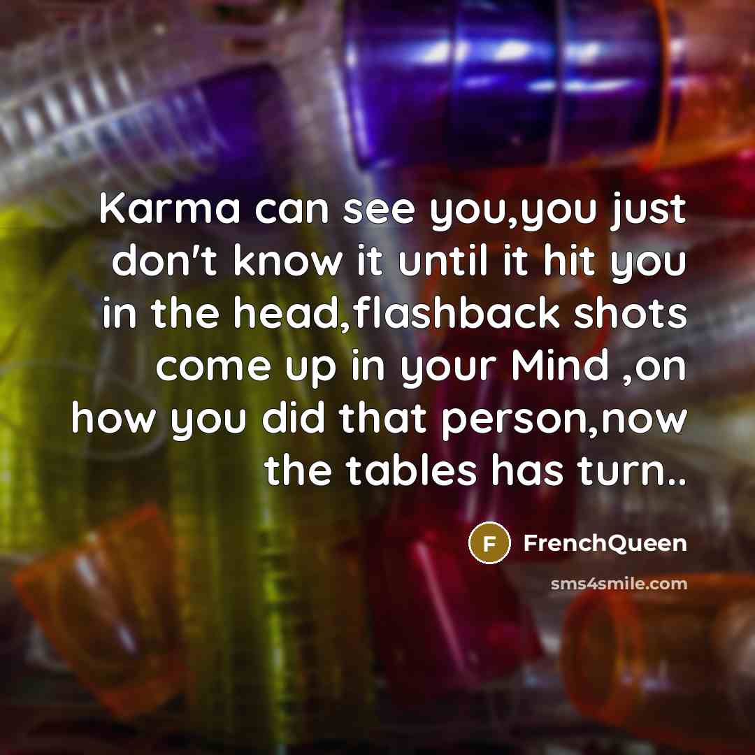 “Karma can see you,you just don't know it until it…” quote by Frenchqueen