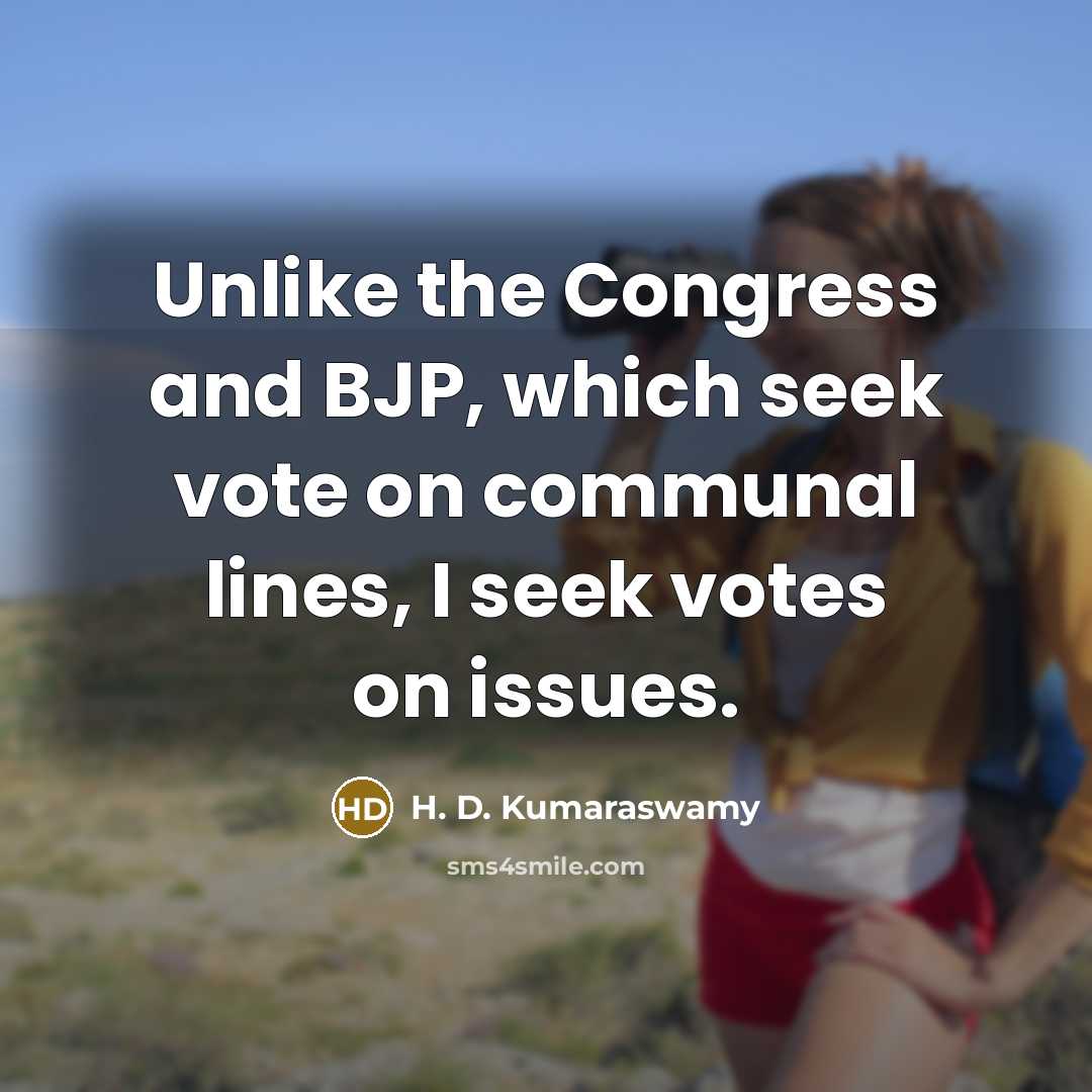 “Unlike the Congress and BJP, which seek vote on communal…” quote by H. D. Kumaraswamy