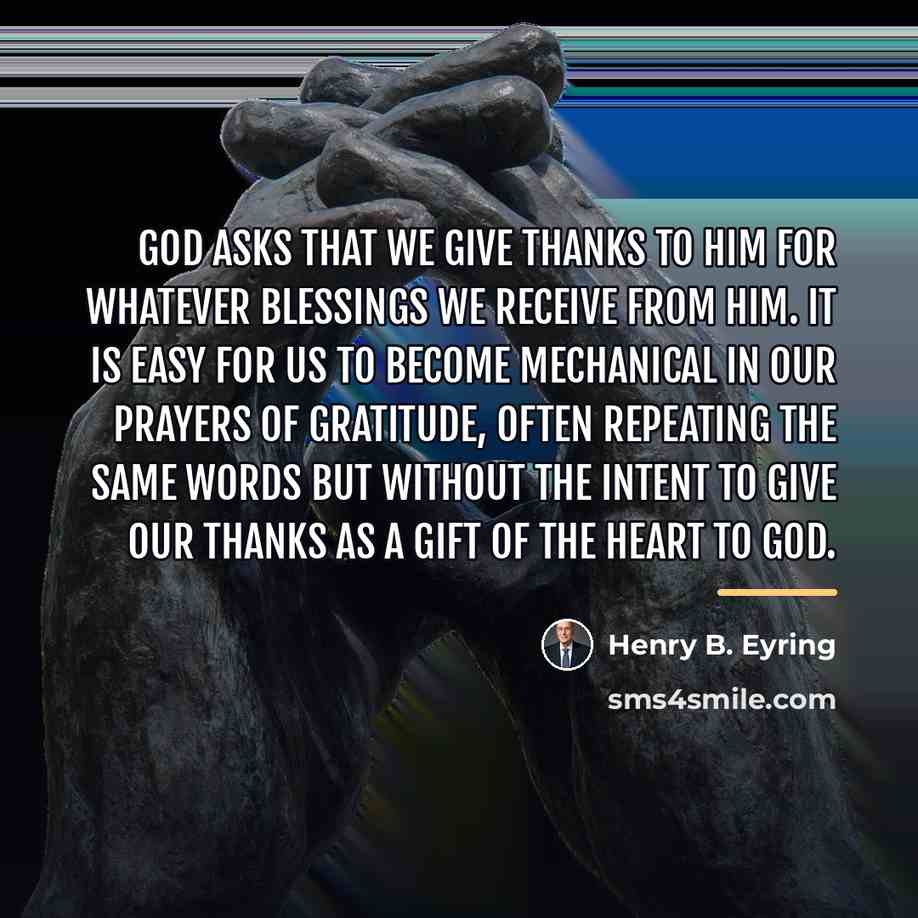 “God asks that we give thanks to Him for whatever…” quote by Henry B. Eyring