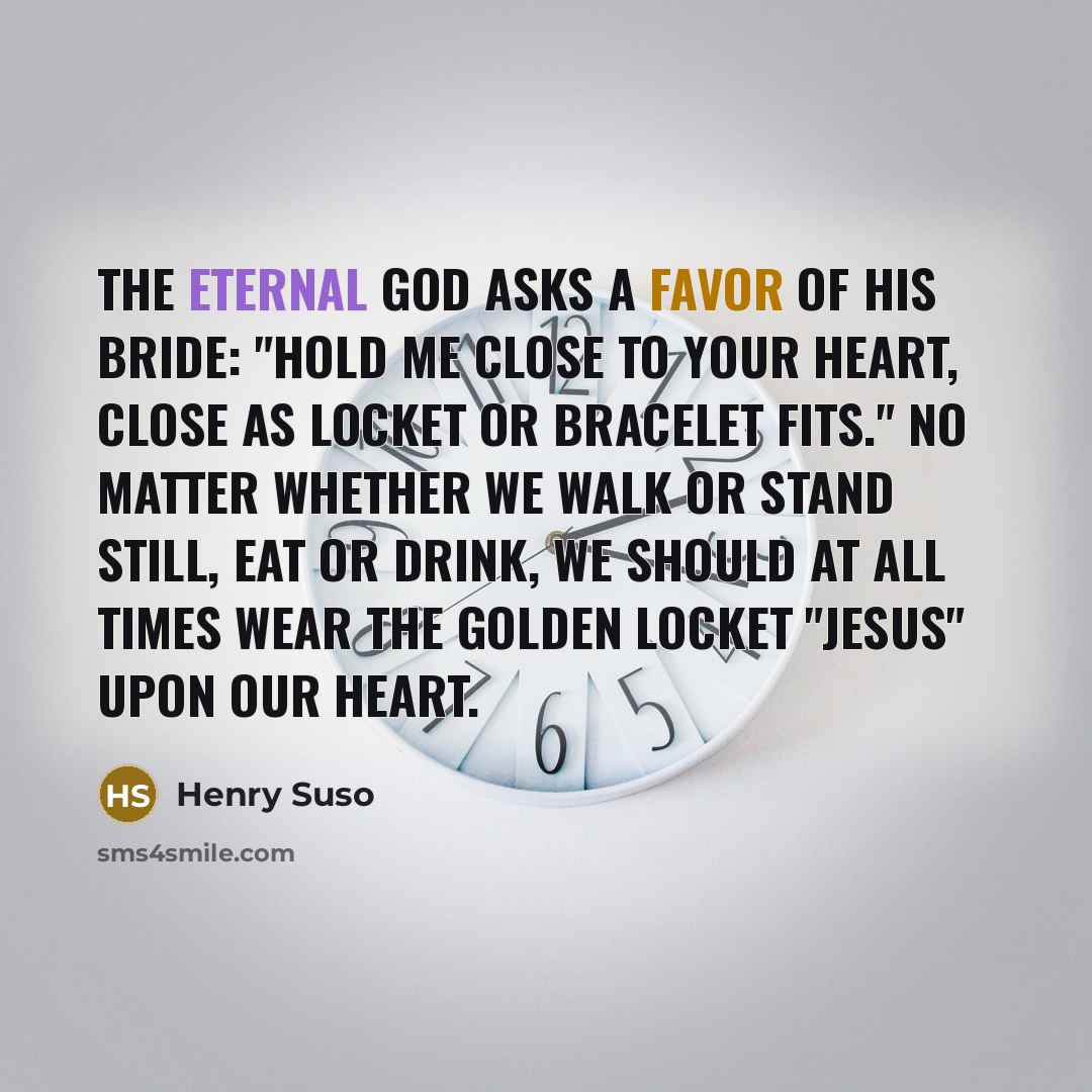 “The eternal God asks a favor of his bride: "Hold…” quote by Henry Suso