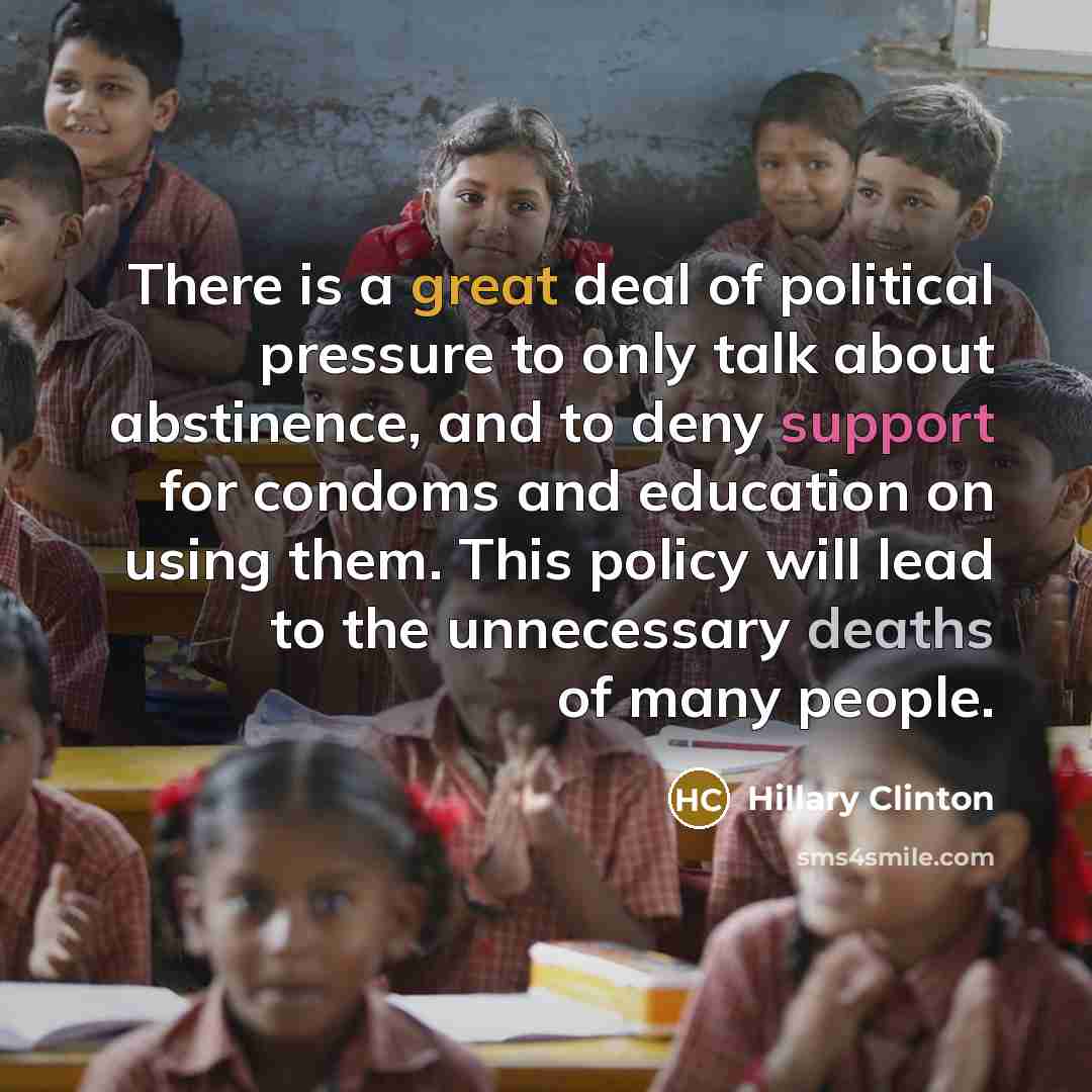 “There is a great deal of political pressure to only…” quote by Hillary Clinton